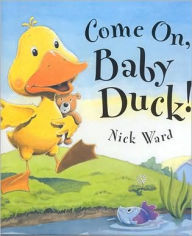 Come on, Baby Duck!