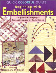 Quick Colorful Quilts Beginning with Embellishments