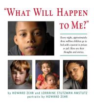 Title: What Will Happen to Me: Every Night, Approximately Three Million Children Go To Bed With A Parent In Prison or Jail, Author: Howard Zehr