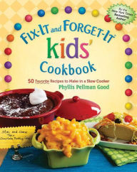 Fix-It and Forget-It Kids' Cookbook 50 Favorite Recipes to Make in a Slow Cooker