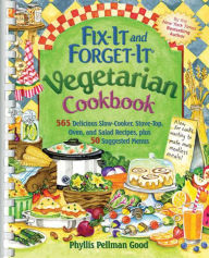 Fix-It and Forget-It Vegetarian Cookbook: 565 Delicious Slow-Cooker, Stove-Top, Oven, and Salad Recipes, Plus 50 Suggested Menus