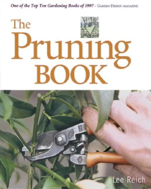 The Pruning Book by Lee Reich, Paperback Barnes & Noble®