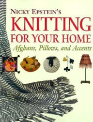 Nicky Epstein's Knitting for Your Home