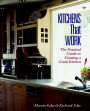 Kitchens That Work: The Practical Guide to Creating a Great Kitchen