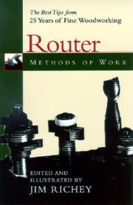 Router Methods of Work: The Best Tips from 25 Years of Fine Woodworking