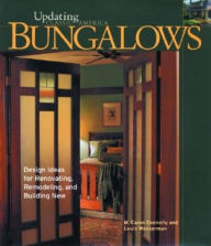 Bungalows: Design Ideas for Renovating, Remodeling, and Building New (Updating Classic America Series)