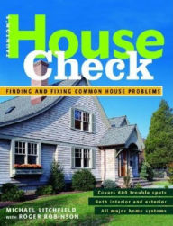 Title: Taunton's House Check: Finding and Fixing Common House Problems, Author: Michael Litchfield