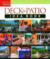 Taunton's Deck and Patio Idea Book