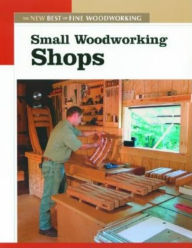 Title: Small Woodworking Shops: The New Best of Fine Woodworking, Author: Editors of Fine Woodworking