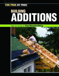 Building Additions (For Pros by Pros Series)
