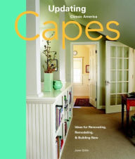 Capes: Design Ideas for Renovating, Remodeling, and Building New