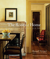 The Roots of Home: Our Journey to a New Old House