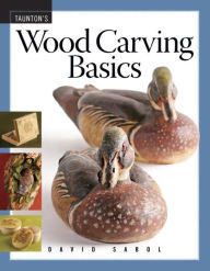 Title: Wood Carving Basics, Author: David Sabol