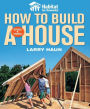 Habitat for Humanity How to Build a House: How to Build a House