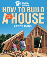 Title: Habitat for Humanity How to Build a House: Revised and Updated, Author: Angela C. Johnson
