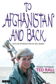 Title: To Afghanistan and Back: A Graphic Travelogue, Author: Ted Rall