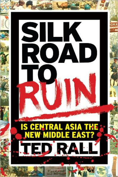 Silk Road to Ruin: Is Central Asia the New Middle East?