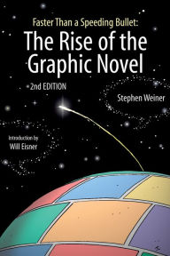 Title: Faster Than a Speeding Bullet: The Rise of the Graphic Novel, Author: Stephen Weiner