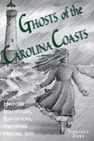 Title: Ghosts of the Carolina Coasts, Author: Terrance Zepke