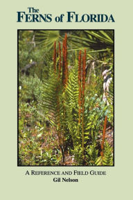 Title: The Ferns of Florida: A Reference and Field Guide, Author: Gil Nelson