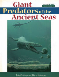 Title: Giant Predators of the Ancient Seas, Author: Judy Cutchins