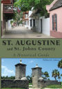St. Augustine and St. Johns County: A Historical Guide