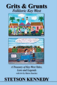 Title: Grits & Grunts: Folkloric Key West, Author: Stetson Kennedy