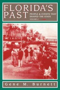 Title: Florida's Past, Vol 2: People and Events That Shaped the State, Author: Gene M Burnett