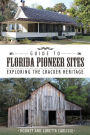 Guide to Florida Pioneer Sites: Exploring the Cracker Heritage