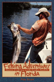Title: Fishing Adventures in Florida: Sport Fishing with Light Tackle, Author: Max Hunn