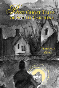 Title: Best Ghost Tales of South Carolina, Author: Terrance Zepke