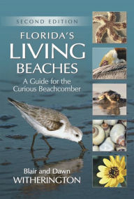 Title: Florida's Living Beaches: A Guide for the Curious Beachcomber, Author: Blair Witherington