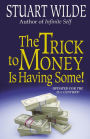 The Trick to Money Is Having Some