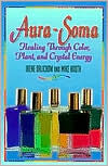 Aura Soma: Healing Through Color, Plant, and Crystal Energy
