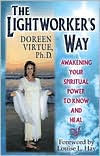 The Lightworker's Way: Awakening Your Spiritual Power to Know and Heal