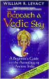 Beneath a Vedic Sky: A Beginner's Guide to the Astrology of Ancient India