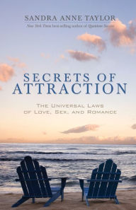 Title: Secrets of Attraction: The Universal Laws of Love, Sex, and Romance, Author: Sandra Anne Taylor