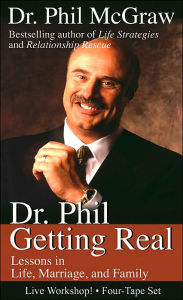 Dr. Phil Getting Real: Lessons in Life, Marriage, and Family