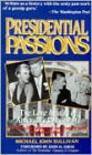 Presidential Passions: The Love Affairs of America's Presidents - From Washington and Jefferson to Kennedy and Johnson