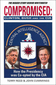 Compromised: Clinton, Bush and the C. I. A.
