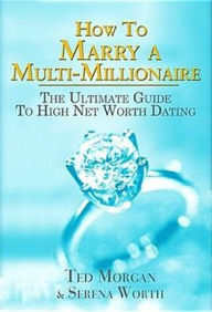 How to Marry a Multi-Millionaire: The Ultimate Guide to High Net Worth Dating