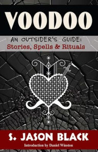 Title: Vodoo: An Outsider's Guide: Stories, Spells, & Rituals, Author: S Jason Black