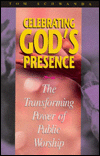 Celebrating God's Presence: The Transforming Power of Public Worship