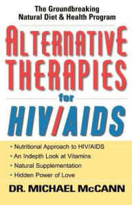 Title: Alternative Therapies for HIV/Aids, Author: Michael McCann PhD