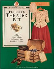 Felicity's Theater Kit: (American Girls Collection Series: Felicity)
