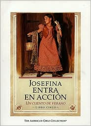 Josefina entra en accion: una cuenta de la verano (Josefina Saves the Day: A Summer Story) (American Girls Collection Series: Josefina #5)
