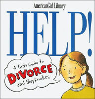 Help!: A Girl's Guide to Divorce and Stepfamilies (American Girl Library Series)