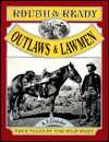 Rough and Ready Outlaws and Lawmen
