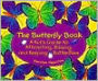 The Butterfly Book: A Kid's Guide to Attracting, Raising, and Keeping Butterflies