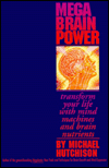 Mega Brain Power: Transform Your Life with Mind Machines and Brain Nutrients